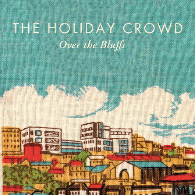 The Holiday Crowd – Over the Bluffs